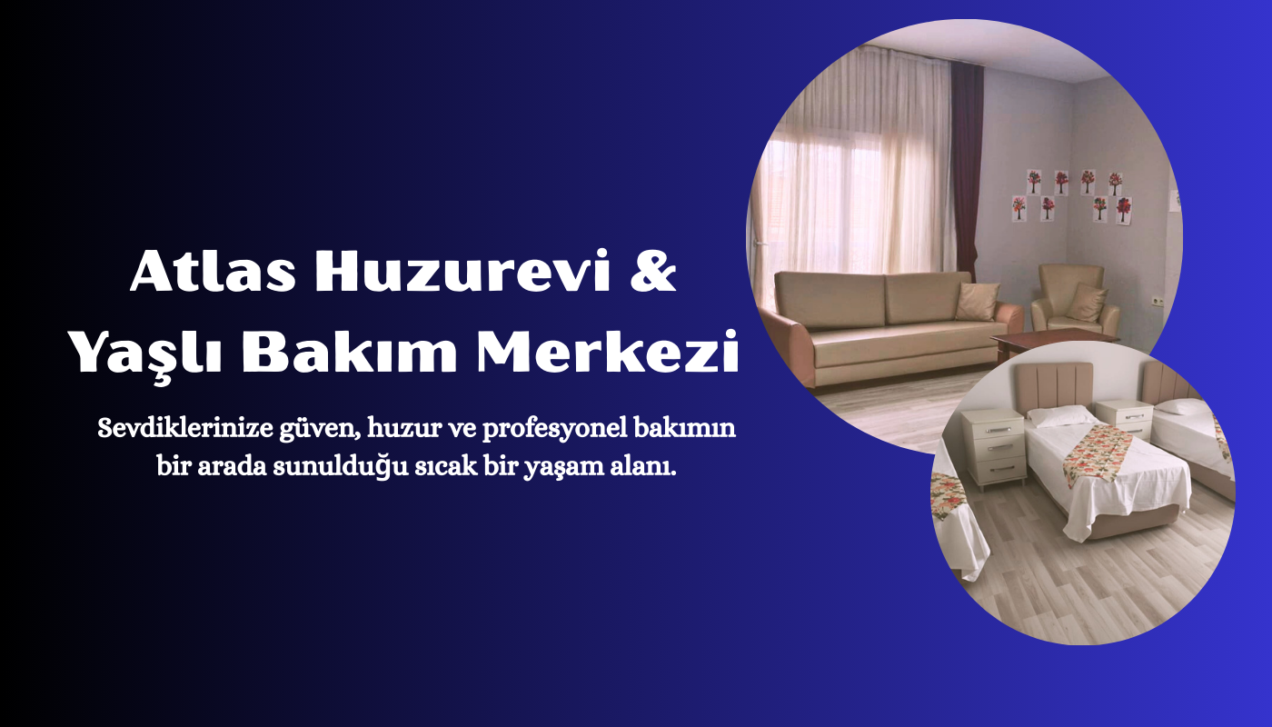 Atlas Huzurevi & Yaşlı Bakım Merkezi